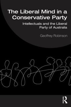 Paperback The Liberal Mind in a Conservative Party: Intellectuals and the Liberal Party of Australia Book