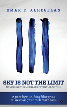Sky Is Not The Limit: Unlocking The Limitless Potential Within