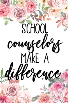 Paperback School Counselors Make A Difference: School Counselor Gifts, Journal, Teacher Appreciation Notebook, Gifts For Counselors, College Ruled Notebook Uniq Book