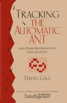 Hardcover Tracking the Automatic Ant: And Other Mathematical Explorations Book