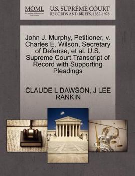 Paperback John J. Murphy, Petitioner, V. Charles E. Wilson, Secretary of Defense, Et Al. U.S. Supreme Court Transcript of Record with Supporting Pleadings Book