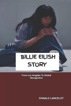 Paperback Billie Eilish Story: From Los Angeles to Global Recognition Book