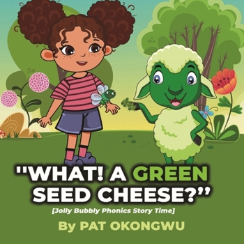 Paperback "What! A Green Seed Cheese": Jolly Bubbly Phonics Story Time Book