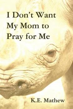 Paperback I Don't Want My Mom to Pray for Me Book