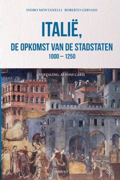 Italië, de opkomst van de stadstaten 1000 - 1250 (Dutch Edition)