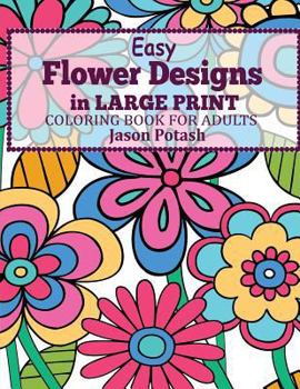 Paperback Easy Flowers Designs in Large Print: Coloring Book For Adults [Large Print] Book