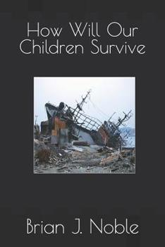 Paperback How Will Our Children Survive Book