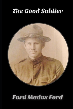 Paperback The Good Soldier by Ford Madox Ford "Complete Unabridged & annotated Volume" Book