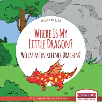 Paperback Where Is My Little Dragon? - Wo ist mein kleiner Drachen?: English German Bilingual Children's picture Book