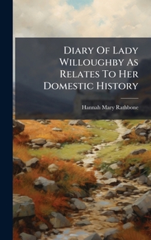 Hardcover Diary Of Lady Willoughby As Relates To Her Domestic History Book