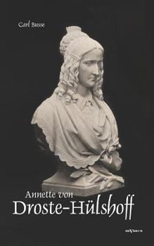 Paperback Annette von Droste-Hülshoff. Eine Biographie: Aus Fraktur übertragen und sorgsam Korrektur gelesen [German] Book