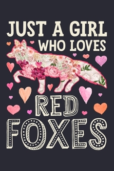 Paperback Just a Girl Who Loves Red Foxes: Fox Lined Notebook, Journal, Organizer, Diary, Composition Notebook, Gifts for Fox Lovers Book