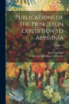 Paperback Publications of the Princeton Expedition to Abyssinia; Volume 4 Book