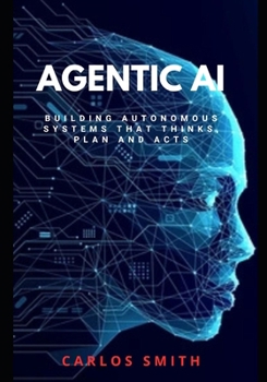 Paperback Agentic Ai: Build Autonomous systems that think, plan and acts Book