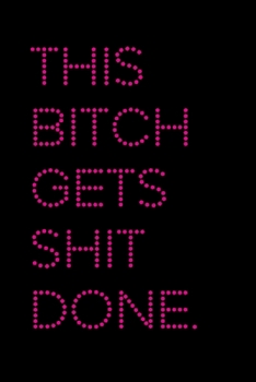Paperback This Bitch Gets Shit Done: A 6x9 Lined Journal (Hot Pink) Book
