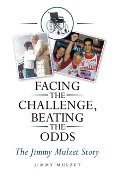Paperback Facing the Challenge, Beating the Odds: The Jimmy Mulzet Story Book