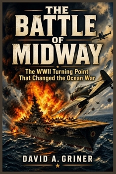 Paperback The Battle Of Midway: The WWII Turning Point That Changed the Ocean War Book