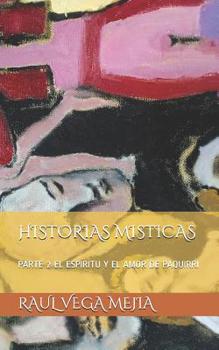 Paperback Historias Misticas: Parte 2 El Espiritu Y El Amor de Paquirri [Spanish] Book