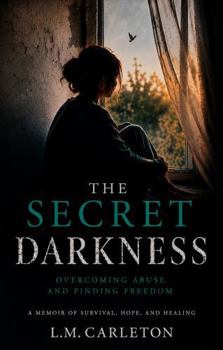 Hardcover The Secret Darkness: Overcoming Abuse and Finding Freedom Book
