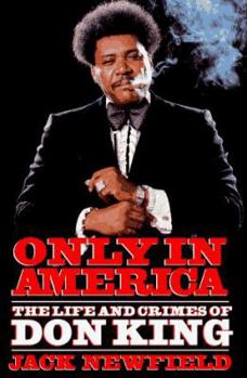 Hardcover Only in America: The Life and Crimes of Don King Book