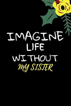 Imagine LIFE Without My Sister: Perfect Mothers Day Present Gift for Aunt Mother's Day Activity Gift  Book
