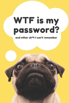 Paperback WTF is my Password Book and other Sh*t I can't remember: Logbook for Password and Other Stuff You Forget; Gift for Women; Gift for Moms; Gift for forg Book