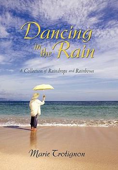 Hardcover Dancing in the Rain: A Collection of Raindrops and Rainbows Book