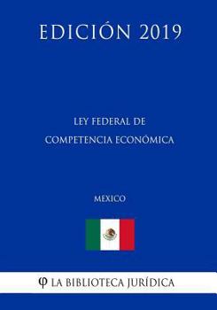 Paperback Ley Federal de Competencia Econ?mica (M?xico) (Edici?n 2019) [Spanish] Book