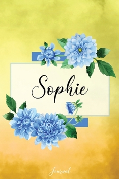 Sophie Journal: Blue Dahlia Flowers Personalized Name Journal/Notebook/Diary - Lined 6 x 9-inch size with 120 pages