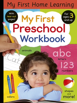 Paperback My First Preschool Workbook: Animals, Colors, Letters, Numbers, Shapes, and More! Book