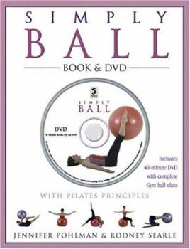 Hardcover Simply Ball: With Pilates Principles [With DVD] Book