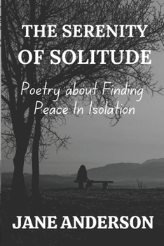 Paperback The Serenity of Solitude: Poetry about Finding Peace In Isolation Book