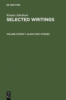 Selected Writings IV: Slavic Epic Studies