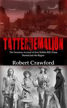 Paperback Tatterdemalion: The Veracious Account of How Buffalo Bill's Posse Hunted Jack the Ripper Book