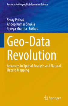 Geo-Data Revolution: Advances in Spatial Analysis and Natural Hazard Mapping (Advances in Geographic Information Science)