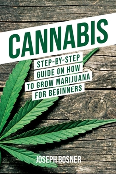 Paperback Cannabis: Step-By-Step Guide on How to Grow Marijuana for Beginners Book