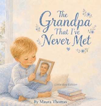 Hardcover The Grandpa That I've Never Met: Little Boy Edition Book