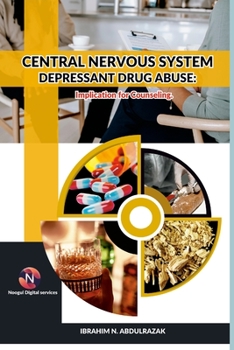 Paperback Central Nervous System Depressant Drug Abuse And Addiction: Implications For Counselling. Book