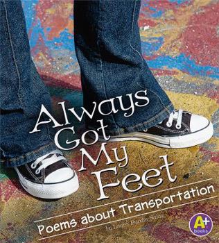 Hardcover Always Got My Feet: Poems about Transportation Book