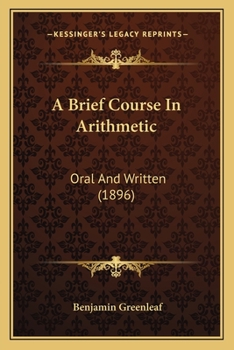 Paperback A Brief Course In Arithmetic: Oral And Written (1896) Book