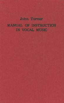 Hardcover A Manual of Instruction in Vocal Music (1833) Book