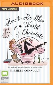 MP3 CD How to Be Thin in a World of Chocolate: Simple Strategies for Losing Weight and Staying Sane Book