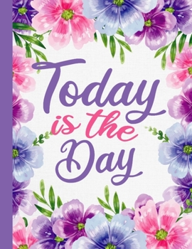 Paperback Today is The Day: Floral Inspirational Blank-Lined Journal 8.5" X 11 - 110 Pages Book