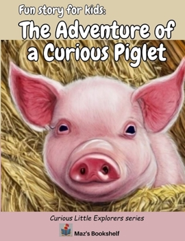 Paperback Fun story for kids: The Adventure of a Curious Piglet Book