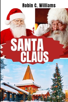 Paperback Santa Claus: The Journey Through His Timeless Legacy Book