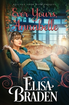 Paperback Ever Yours, Annabelle: A Rescued from Ruin Prequel Book