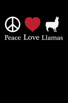 Paperback Peace Love Llamas: Llama Journal Notebook -Llamas Lover Gifts - Alpacas Journal - Alpaca Lovers Diary - 6x9_100 College Ruled Notebook Book