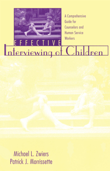 Paperback Effective Interviewing of Children: A Comprehensive Guide for Counselors and Human Service Workers Book