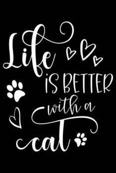 Life is better with cat: cat journal notebook, cat journal hardcover, cat notebooks and journals, cat journal blank, cat journal for kids, cat journal ... cat journal planner, cat theme journal