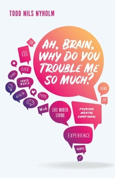 Paperback Ah, Brain, Why Do You Trouble Me So Much? Book